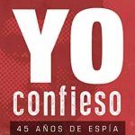 Yo confieso 45 años de espía libro que narra las vivencias de un infiltrado en la banda terrorista ETA. Leer para Pensar, tu blog de lectura y reseñas de libros sin publicidad.
