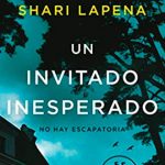 Un invitado inesperado libro Shari Lapena. Leer para Pensar blog de lectura y reseñas de libros sin publicidad.